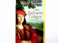 Der Balsamträger : historischer Kriminalroman. Weltbild-Taschenbuch Serno, Wolf: