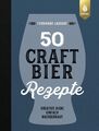 50 Craft-Bier-Rezepte | Ferdinand Laudage | Kreative Biere einfach nachgebraut