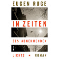 In Zeiten des abnehmenden Lichts: Roman einer Familie Eugen Ruge