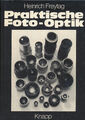 Praktische Foto-Optik. [Fotos vom Verf. Zeichn. von Helmut Ebertz] Freytag, Hein