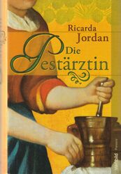 Ricarda Jordan: Die Pestärztin, Gebundene Ausgabe