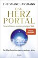 Das Herzportal ? Neues Wissen aus der geistigen Welt: Die Manifestation deines w