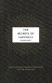 The Secrets of Happiness Three Thousand Years of Searching for the Good Life