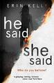 He Said/She Said: the must-read bestsel..., Kelly, Erin