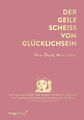 Der geile Scheiß vom Glücklichsein - Mein Buch. Mein Leben. | Buch | 97837474019