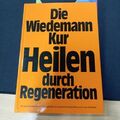 Die Wiedemann-Kur. Heilen durch Regeneration