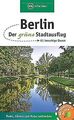 Berlin – Der grüne Stadtausflug: 61 lauschige Oasen... | Buch | Zustand sehr gut