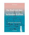 Der Bach mit den heilenden Kräften: Eine beinahe wahre Geschichte, Gienger, Zor