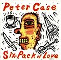 Peter Case Six pack of love (1992) [CD]