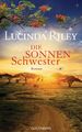 Die Sonnenschwester | Lucinda Riley | Roman - Die sieben Schwestern Band 6