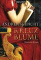 Kreuzblume: Historischer Roman Schacht, Andrea: