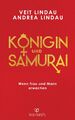 Königin und Samurai: Wenn Frau und Mann erwachen von Lindau, Veit