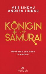 Königin und Samurai: Wenn Frau und Mann erwachen von Lindau, Veit