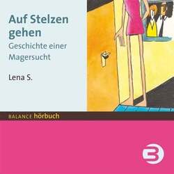 Auf Stelzen gehen: Geschichte einer Magersucht: Geschichte einer Magersucht. CD