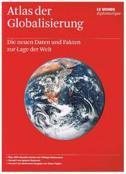 Atlas der Globalisierung: Die neuen Daten und Fakten zur Lage der Welt: Die n...