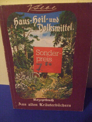 Rezeptbuch aus alten Kräuterbüchern, Haus-Heil-und Volksmittel