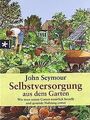 Selbstversorgung aus dem Garten: Wie man seinen Garten n... | Buch | Zustand gut