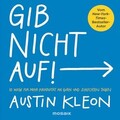 Gib nicht auf!: 10 Wege für mehr Kreativität an guten und schlechten Tagen - Der