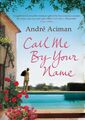 Call Me By Your Name Andre Aciman Taschenbuch Kartoniert / Broschiert Englisch