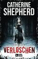 Verloschen: Thriller von Shepherd, Catherine | Buch | Zustand gut