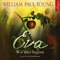 Eva, 7 Audio-CD | William P. Young | Wie alles begann: 7 CDs | Audio-CD | 2018