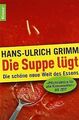 Die Suppe lügt: Die schöne neue Welt des Essens von... | Buch | Zustand sehr gut