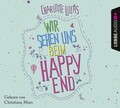 Wir sehen uns beim Happy End: Roman. Roman. Lucas, Charlotte und Christiane Marx