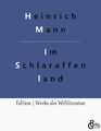 Im Schlaraffenland Ein Roman unter feinen Leuten Heinrich Mann Taschenbuch 2023