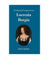 Lucrezia Borgia, Ferdinand Gregorovius