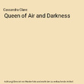 Queen of Air and Darkness, Cassandra Clare