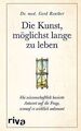 Die Kunst, möglichst lange zu leben: Ein Arzt verrät, wo... | Buch | Zustand gut