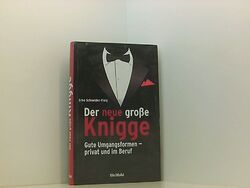 Der neue große Knigge - gute Umgangsformen privat und im Beruf. Schneider-Flaig,