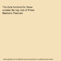 The Zeta function for those outside the top club of Prime Numbers Theorem, John 