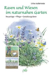 Rasen und Wiesen im naturnahen Garten | Neuanlage - Pflege - Gestaltungsideen | 