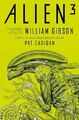 Alien - Alien 3: Das unproduzierte Drehbuch von William Gibson Pat Cadigan