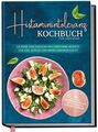 Histaminintoleranz Kochbuch für Anfänger: Leckere und einfache histaminarme Reze