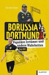 Borussia Dortmund Populäre Irrtümer und andere Wahrheiten Sascha Staat Buch 2022