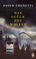 Das Glück des Wolfes: Roman - Vom Autor des Bestsellers ""Acht Berge"" Paol