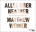 Alles über Heather [Hörbuch/Audio-CD] Weiner, Matthew, Bernhard Robben und Ulric