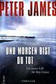 Und morgen bist du tot: Thriller von James, Peter | Buch | Zustand akzeptabel