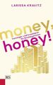 Money, honey! von Larissa Kravitz