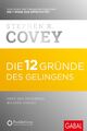 Stephen R. Covey | Die 12 Gründe des Gelingens | Buch | Deutsch (2016) | 216 S.