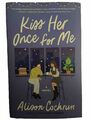 Alison Cochrun | Kiss Her Once for Me | Taschenbuch | Englisch (2022) | A Novel