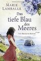 Das tiefe Blau des Meeres: Roman von Lamballe, Marie | Buch | Zustand gut