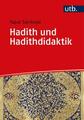 Sarikaya  Yasar (Prof. Dr.). Hadith und Hadithdidaktik. Taschenbuch