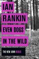 Even Dogs in the Wild | Ian Rankin | Taschenbuch | Detective John Rebus | 403 S.