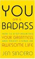 You Are a Badass: How to Stop Doubting Your Greatness and Start Living an Awesom