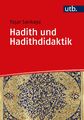 Hadith und Hadithdidaktik Eine Einführung Yasar Sarikaya Taschenbuch 290 S. 2021