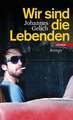 Wir sind die Lebenden. Roman Johannes Gelich Buch