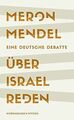 Über Israel reden: Eine deutsche Debatte von Mendel... | Buch | Zustand sehr gut